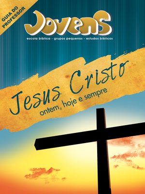 cover image of Jovens 11--Jesus Cristo Ontem, Hoje e Sempre--Guia do Professor